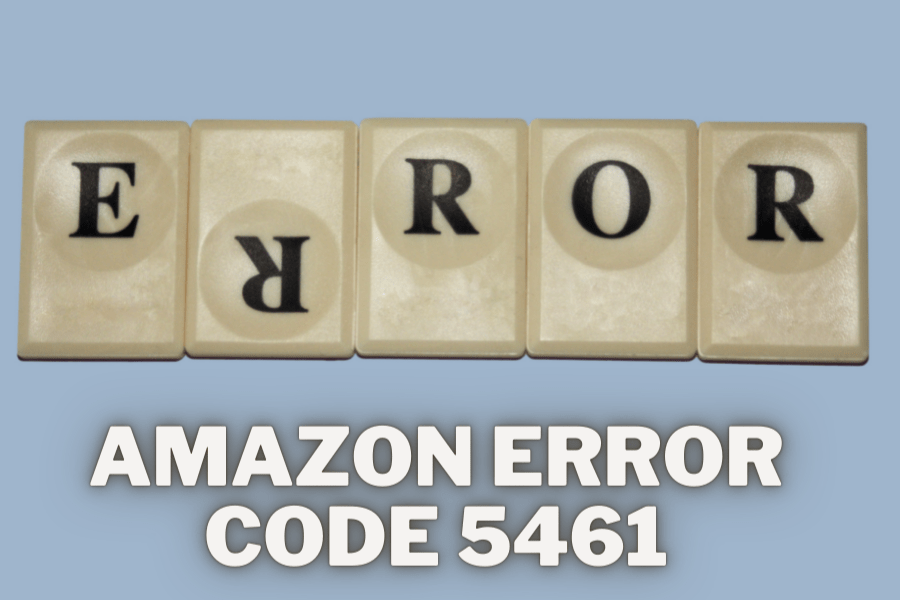 What is Amazon Error Code 5461 and How to resolve it-min