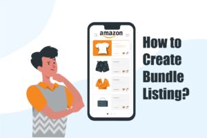 Maximize Your Sales with Amazon Bundle Listings: A Step-by-Step Guide